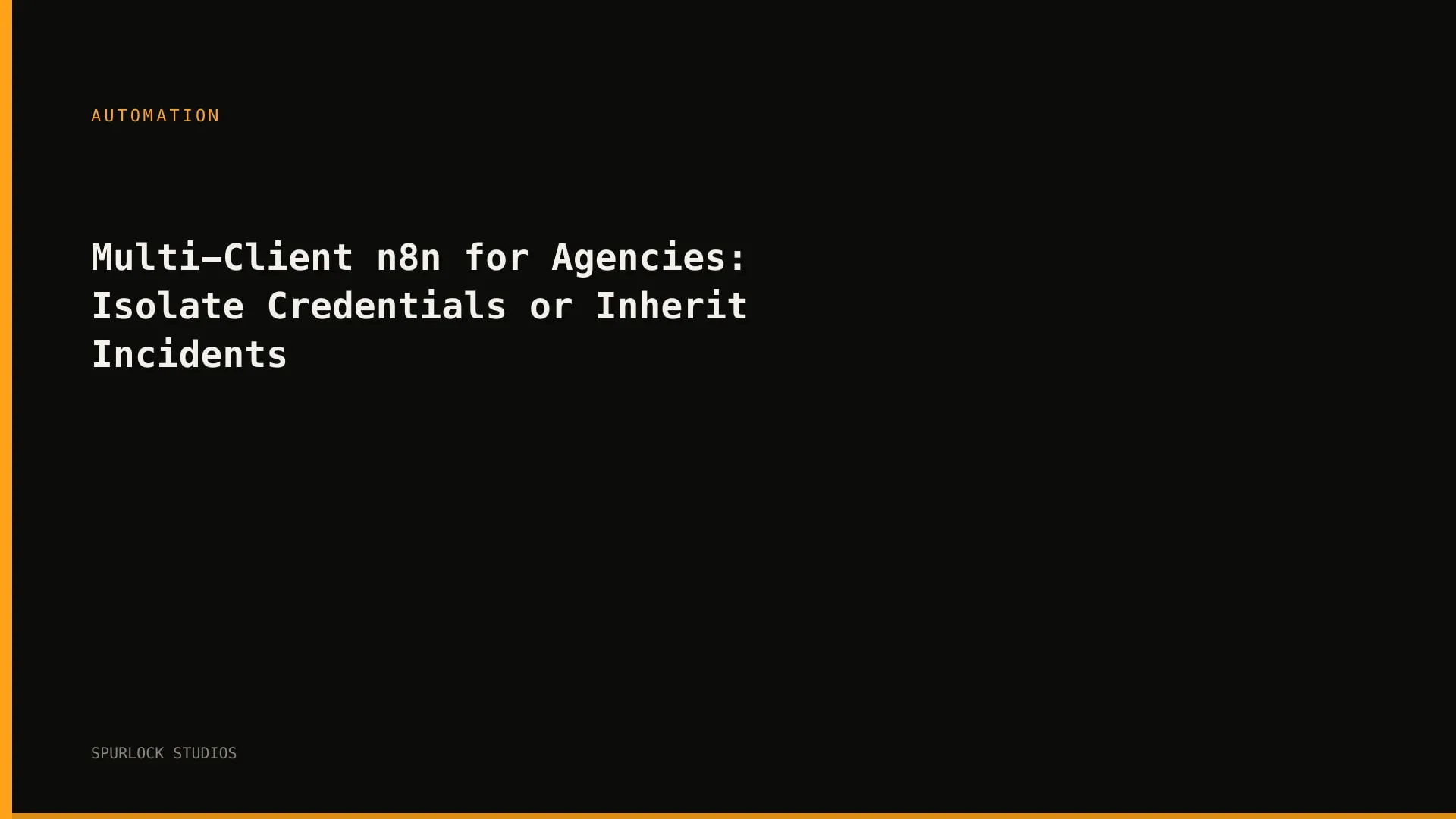 Multi-Client n8n for Agencies: Isolate Credentials or Inherit Incidents
