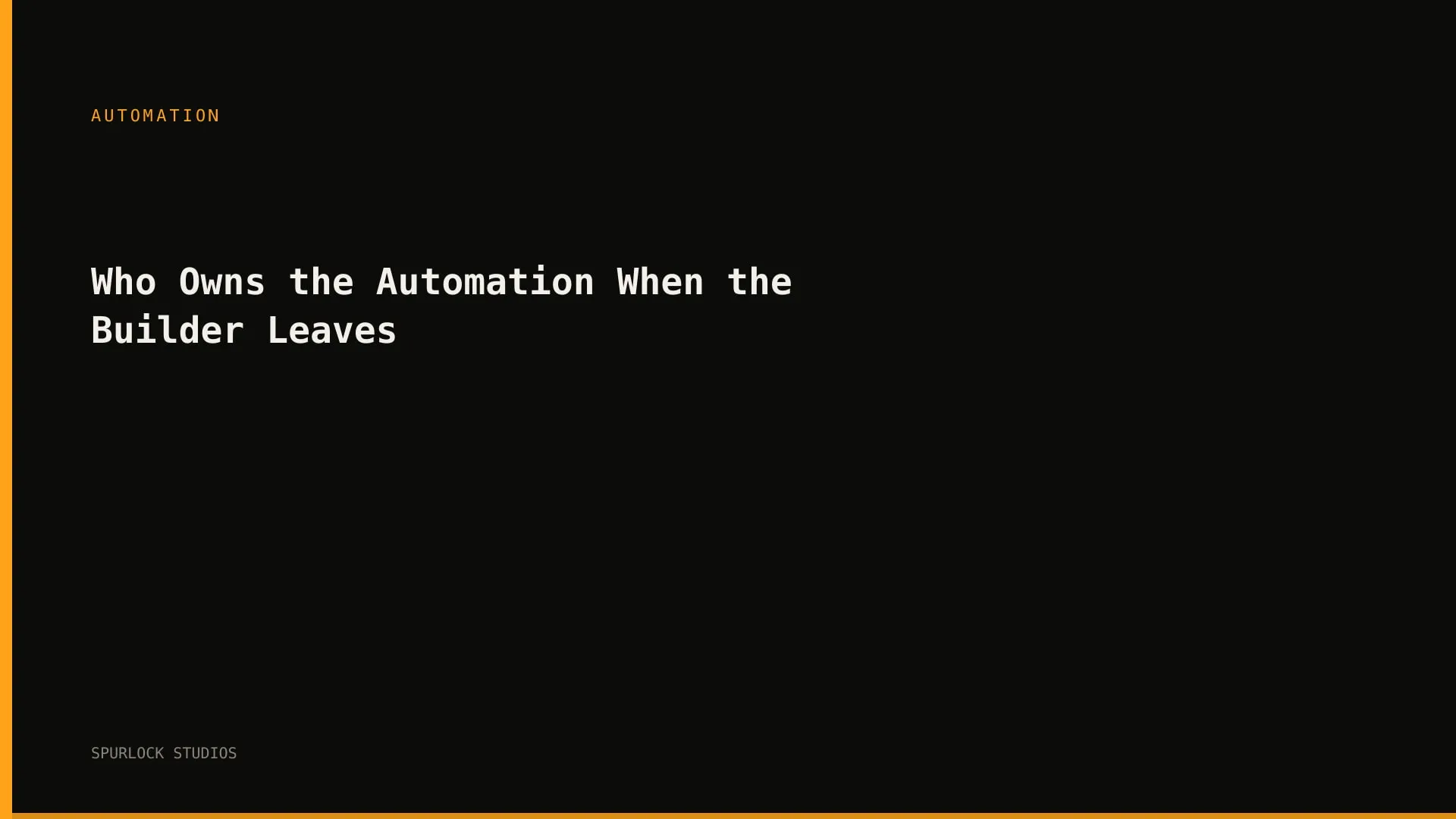Who Owns the Automation When the Builder Leaves