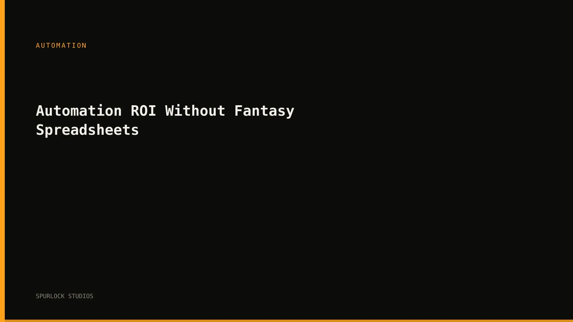 Automation ROI Without Fantasy Spreadsheets