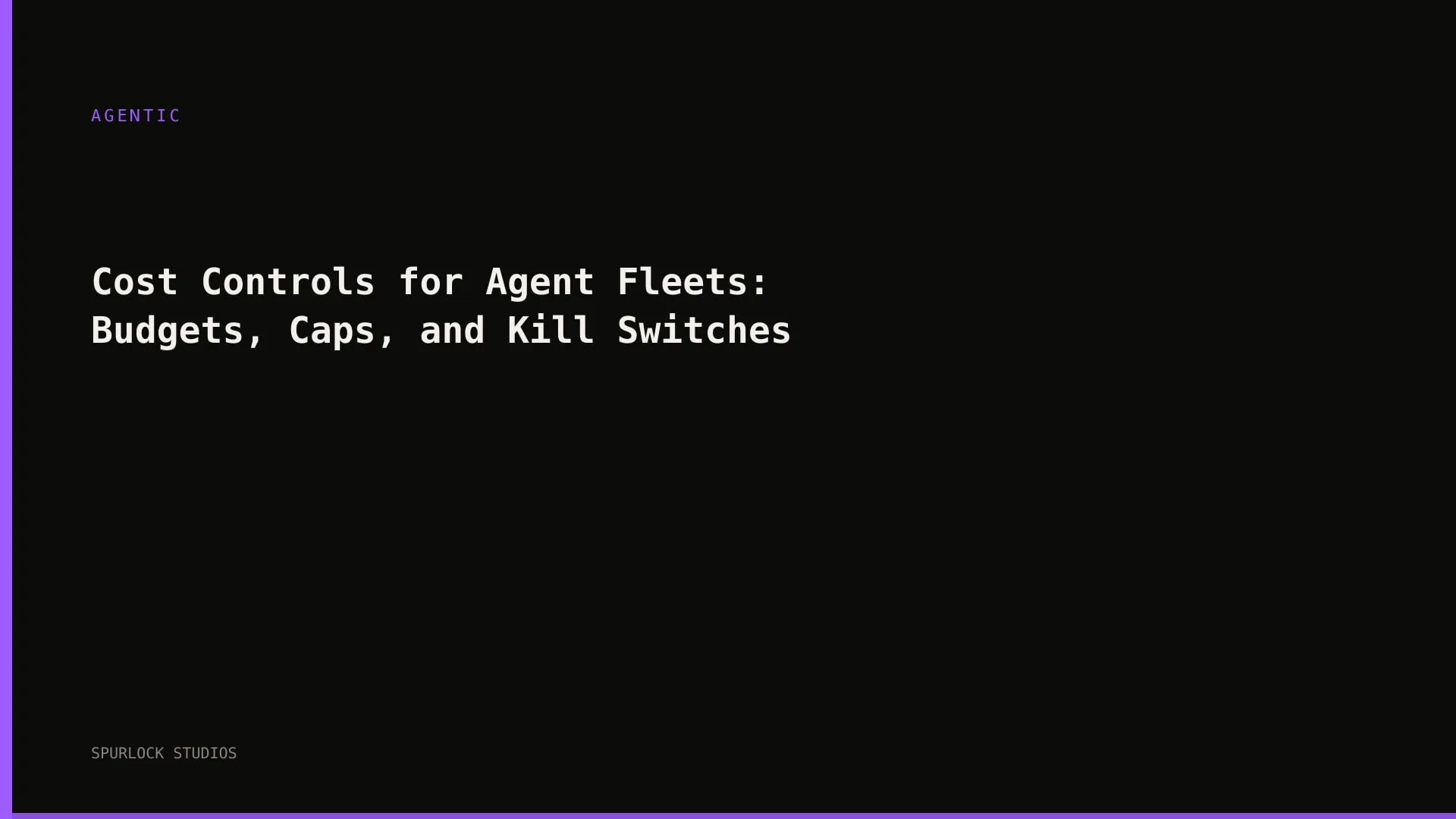Cost Controls for Agent Fleets: Budgets, Caps, and Kill Switches