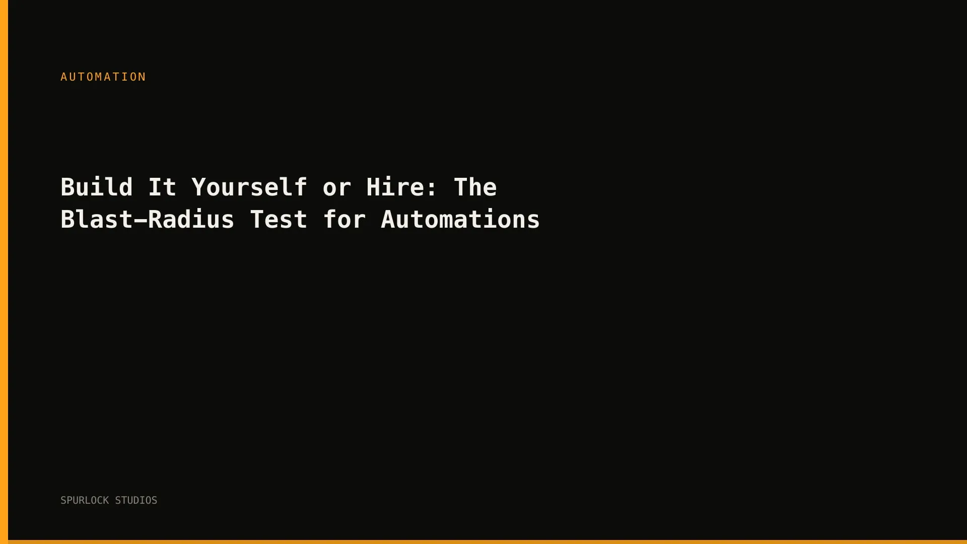 Build It Yourself or Hire: The Blast-Radius Test for Automations