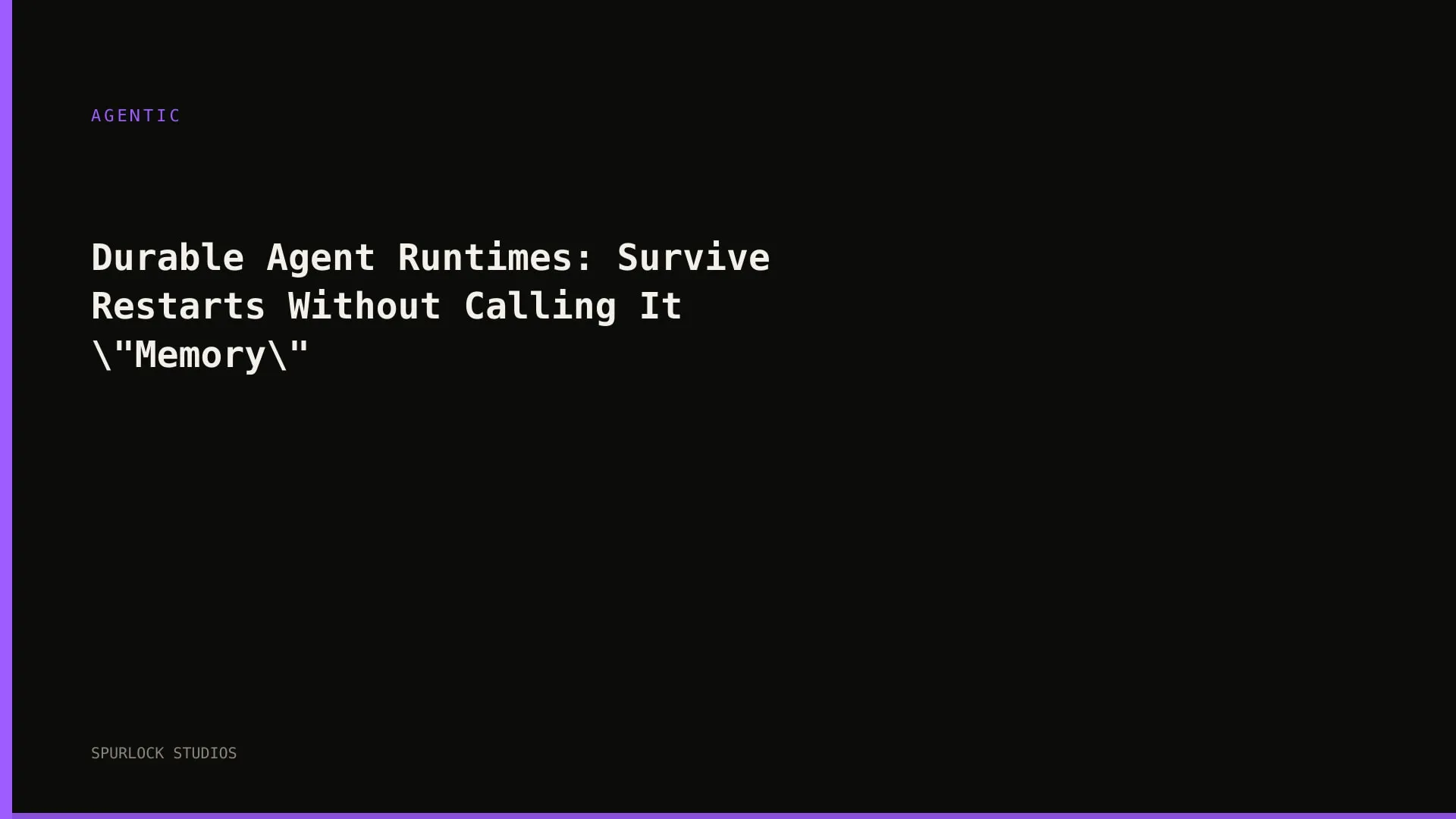 Durable Agent Runtimes: Survive Restarts Without Calling It "Memory"