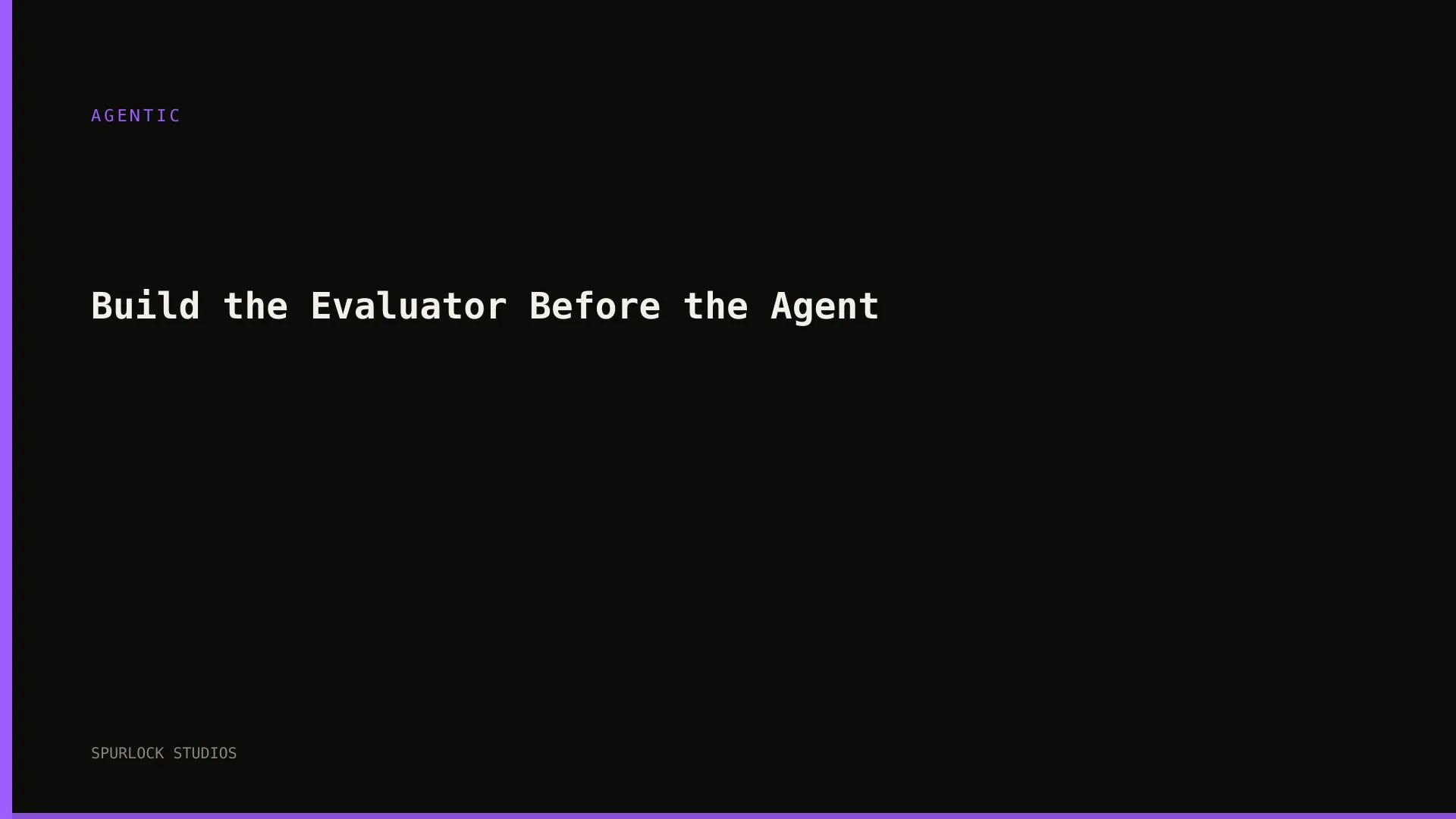 Build the Evaluator Before the Agent