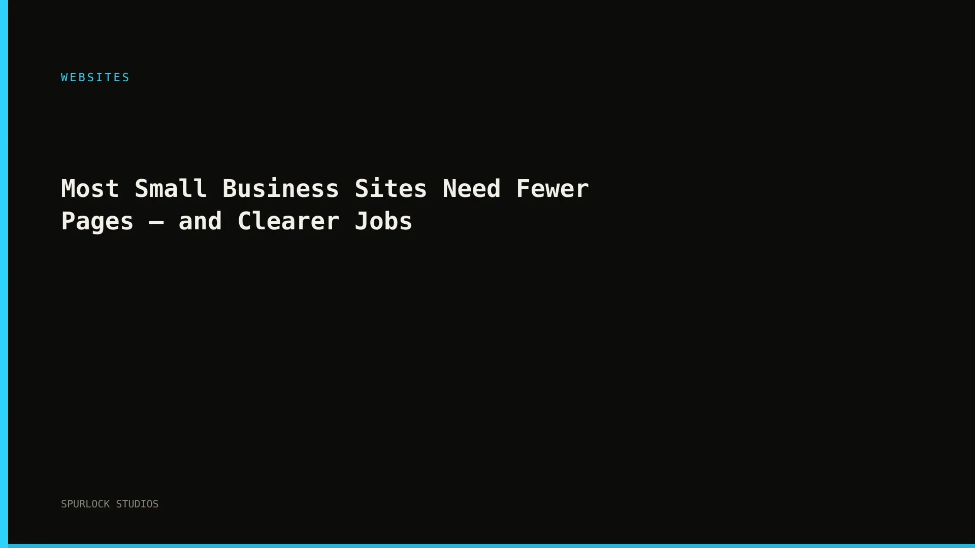 Most Small Business Sites Need Fewer Pages — and Clearer Jobs