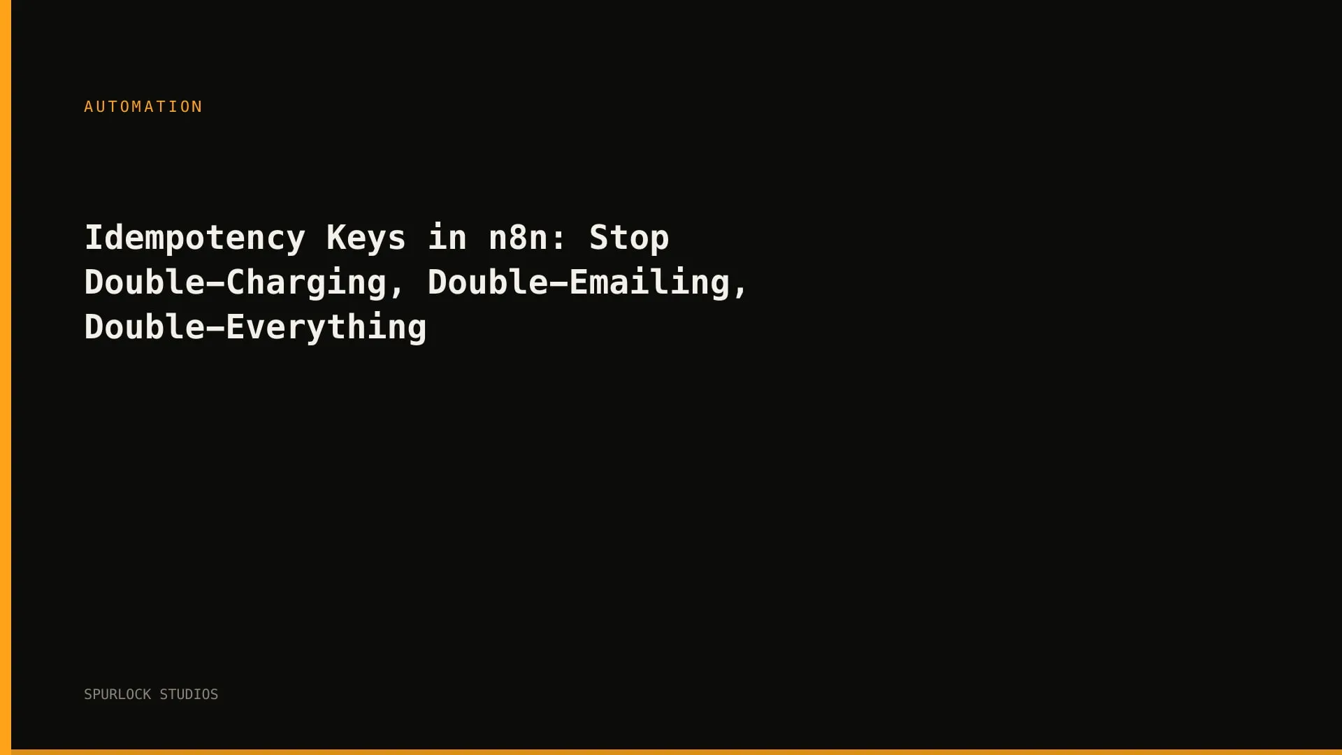 Idempotency Keys in n8n: Stop Double-Charging, Double-Emailing, Double-Everything