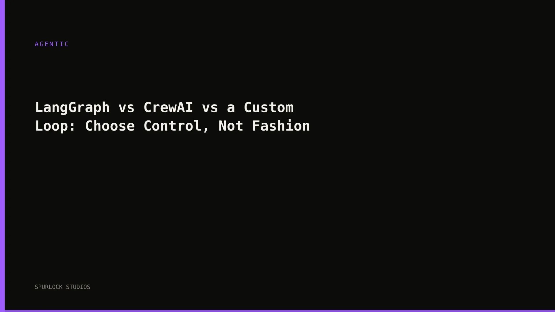 LangGraph vs CrewAI vs a Custom Loop: Choose Control, Not Fashion