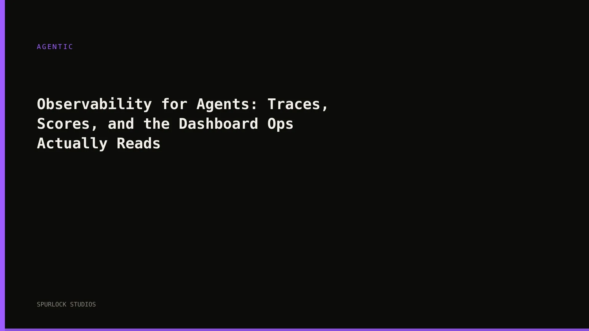 Observability for Agents: Traces, Scores, and the Dashboard Ops Actually Reads