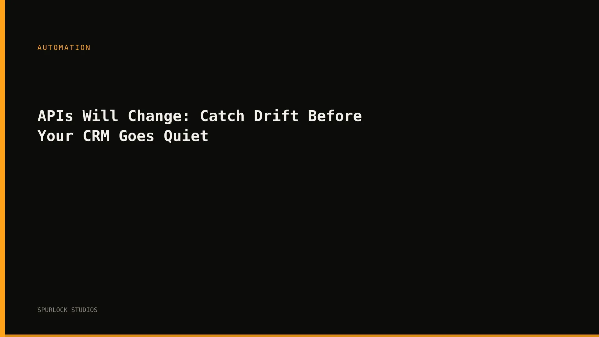 APIs Will Change: Catch Drift Before Your CRM Goes Quiet