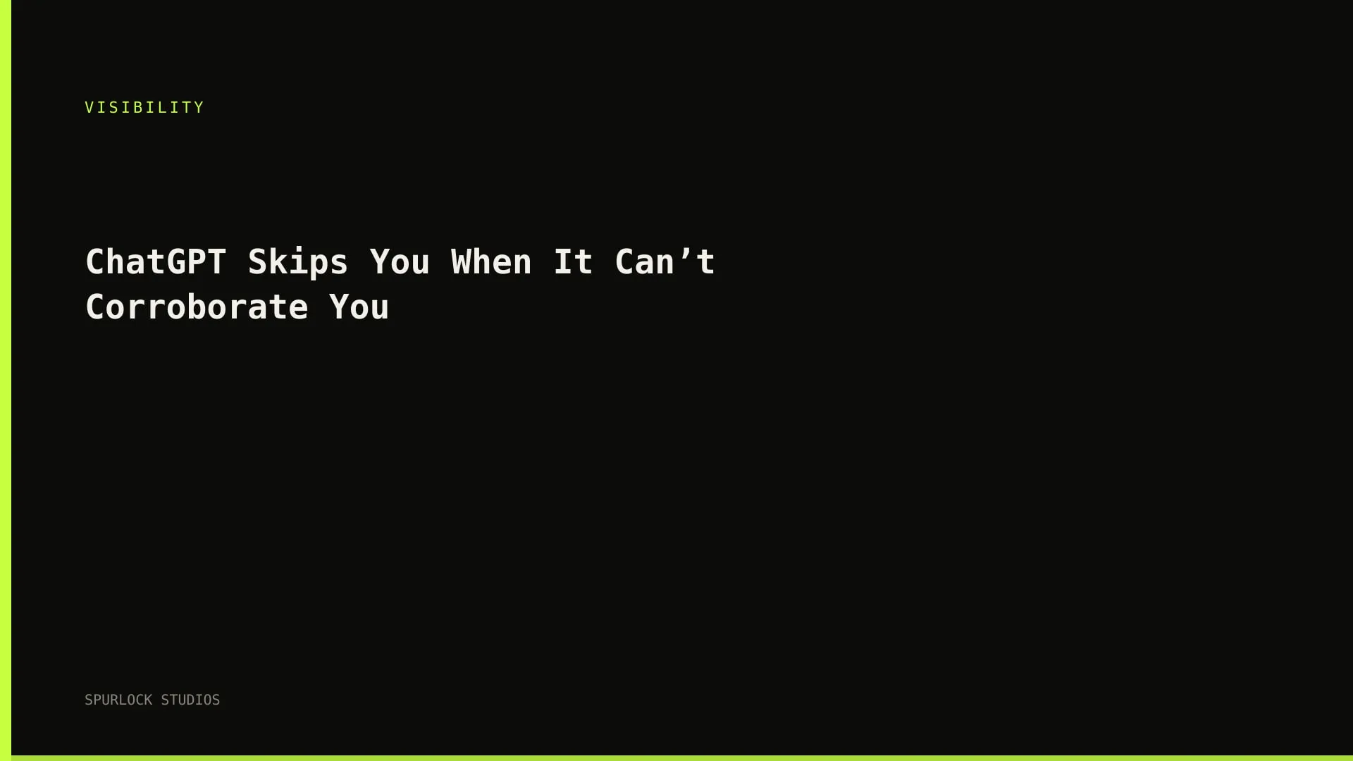 ChatGPT Skips You When It Can’t Corroborate You