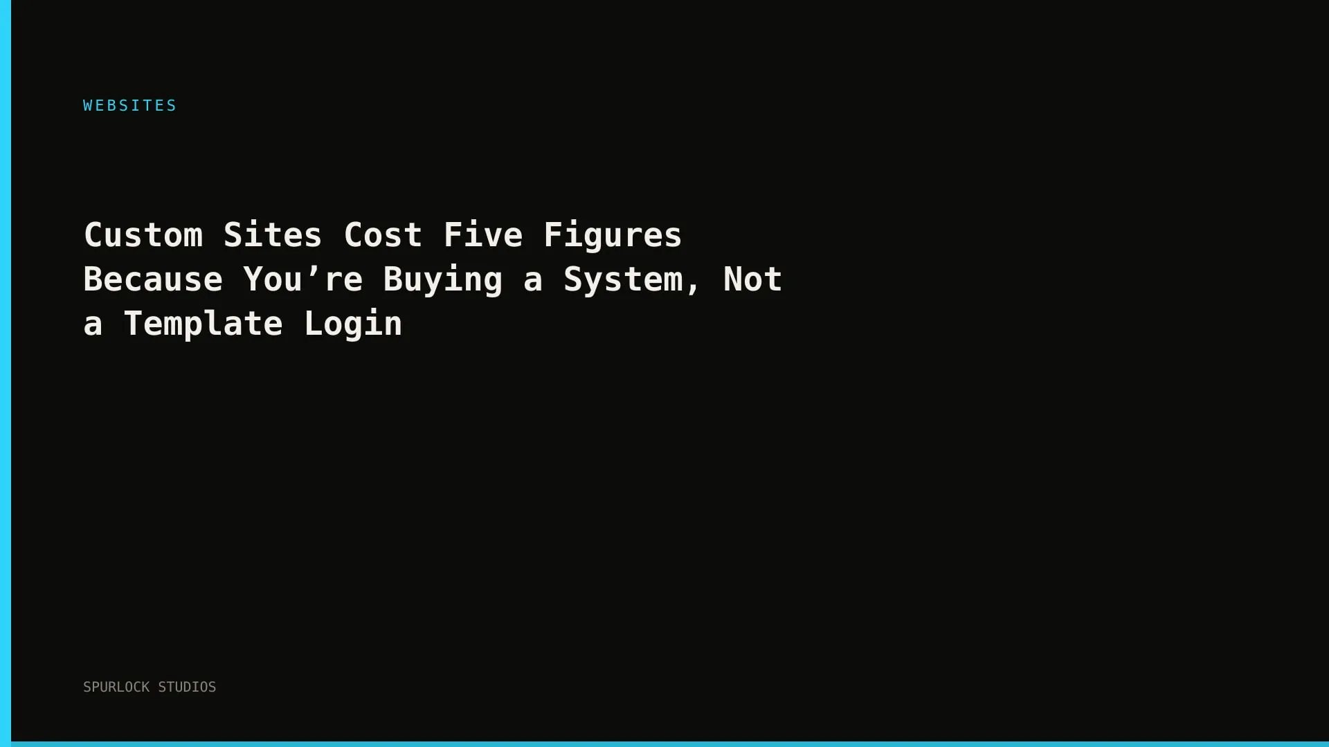 Custom Sites Cost Five Figures Because You’re Buying a System, Not a Template Login